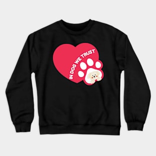 In Dog We Trust Crewneck Sweatshirt